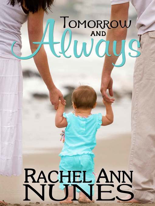Title details for Tomorrow and Always by Rachel Ann Nunes - Available